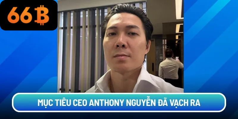 Các Thành Tựu Tiêu Biểu Dưới Thời CEO Anthony