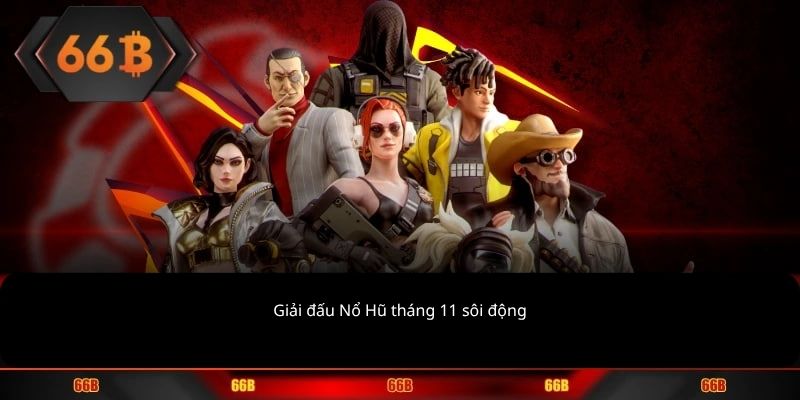 Giải đấu Nổ Hũ tháng 11 sôi động