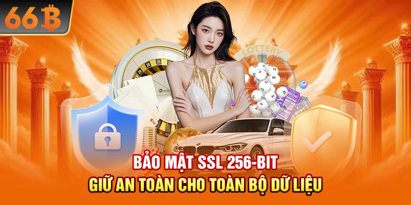 Bảo mật SSL 256-bit giữ an toàn cho toàn bộ dữ liệu