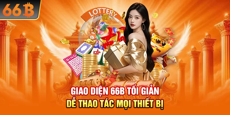 Giao diện 66B tối giản – dễ thao tác mọi thiết bị